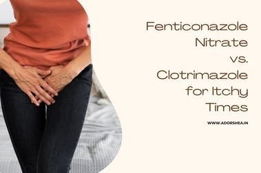 Fenticonazole Nitrate vs. Clotrimazole for Itchy Times