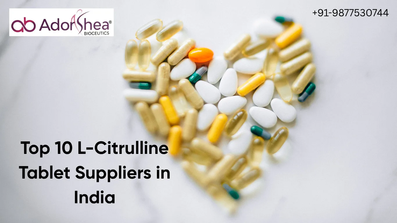 Top 10 L-Citrulline Tablet Suppliers in India