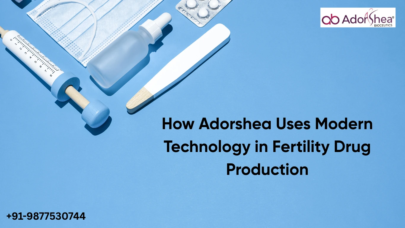 How Adorshea Uses Modern Technology in Fertility Drug Production