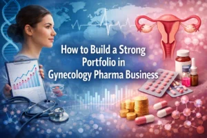 How to Build a Strong Portfolio in Gynecology Pharma Business